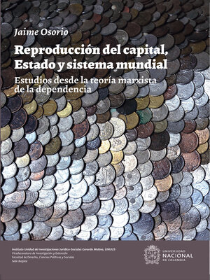 cover image of Reproducción del capital, estado y sistema mundial. Estudios desde la teoría marxista de la dependencia